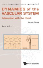DYNAMICS OF THE VASCULAR SYSTEM: INTERACTION WITH THE HEART (SECOND EDITION) (Bioengineering and Biomedical Engineering, 9)