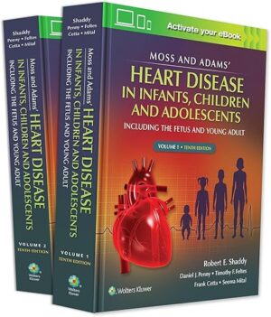 Moss & Adams' Heart Disease in infants, Children, and Adolescents: Including the Fetus and Young Adult (Volume 1)