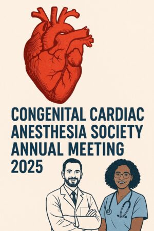Congenital Cardiac Anesthesia Society Annual Meeting 2025