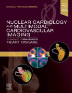 Nuclear Cardiology and Multimodal Cardiovascular Imaging: A Companion to Braunwald's Heart Disease