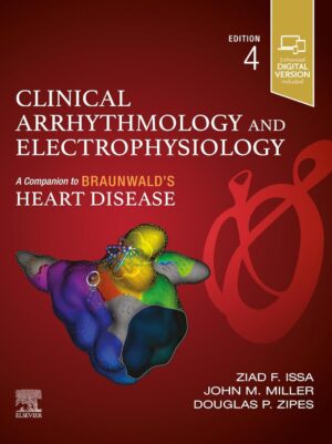 Clinical Arrhythmology and Electrophysiology: A Companion to Braunwald’s Heart Disease