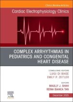Complex Arrhythmias in Pediatrics and Congenital Heart Disease, An Issue of Cardiac Electrophysiology Clinics