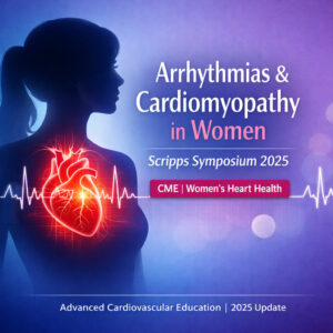 Scripps Arrhythmias and Cardiomyopathy in Women Symposium 2025