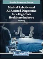 Medical Robotics and AI-Assisted Diagnostics for a High-Tech Healthcare Industry (Original PDF from Publisher)