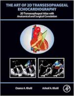 The Art of 2D Transesophageal Echocardiography: 2D Transesophageal Atlas with Anatomical and Surgical Correlation (Original PDF from Publisher)