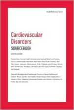 Cardiovascular Disorders: Sourcebook; Provides Basic Customer Health Information about Heart and Blood Vessel Disorders, Such as Cardiomyopathy, Heart ... Peripheral Arterial Diseas, 8th Edition (Health Reference) (Original PDF from Publisher)