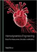 Hemodynamics Engineering: Blood Flow Measurement, Simulation, and Modeling (Original PDF from Publisher)