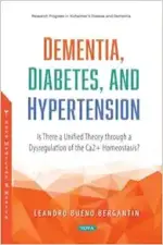 Dementia, Diabetes, and Hypertension: Is There a Unified Theory Through a Dysregulation of the Ca2+ Homeostasis? (Original PDF from Publisher)