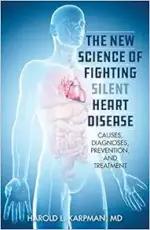 The New Science of Fighting Silent Heart Disease: Causes, Diagnoses, Prevention, and Treatments (Original PDF from Publisher)