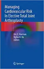 Managing Cardiovascular Risk In Elective Total Joint Arthroplasty (Original PDF from Publisher)