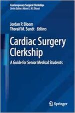 Cardiac Surgery Clerkship: A Guide for Senior Medical Students (Contemporary Surgical Clerkships) (Original PDF from Publisher)