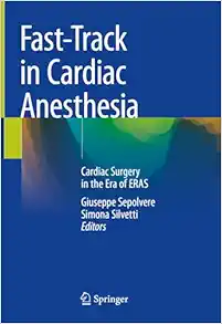 Fast-Track in Cardiac Anesthesia: Cardiac Surgery in the Era of ERAS (Original PDF from Publisher)
