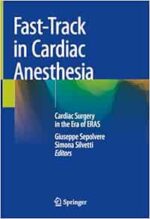 Fast-Track in Cardiac Anesthesia: Cardiac Surgery in the Era of ERAS, 2024th Edition (Original PDF from Publisher)