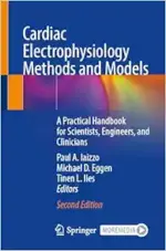 Cardiac Electrophysiology Methods and Models: A Practical Handbook for Scientists, Engineers, and Clinicians, 2nd Edition (Original PDF from Publisher)