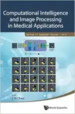 Computational Intelligence and Image Processing in Medical Applications (Series in Computer Vision, 8) (Original PDF from Publisher)