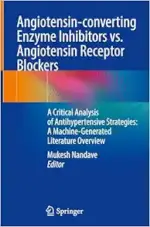 Angiotensin-converting Enzyme Inhibitors vs. Angiotensin Receptor Blockers: A Critical Analysis of Antihypertensive Strategies: A Machine-Generated Literature Overview (Original PDF from Publisher)
