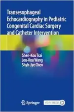 Transesophageal Echocardiography in Pediatric Congenital Cardiac Surgery and Catheter Intervention (Original PDF from Publisher)