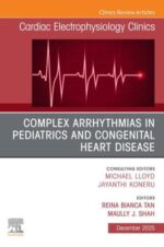 Complex Arrhythmias in Pediatrics and Congenital Heart Disease, An Issue of Cardiac Electrophysiology Clinics (Original PDF from Publisher)