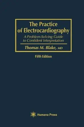 The Practice of Electrocardiography: A Problem-Solving Guide to Confident Interpretation, 1994th Edition (Original PDF from Publisher)