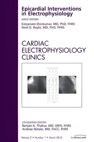 Epicardial Interventions in Electrophysiology, An Issue of Cardiac Electrophysiology Clinics (Original PDF from Publisher)