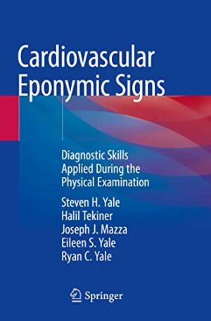 Cardiovascular Eponymic Signs: Diagnostic Skills Applied During the Physical Examination (Original PDF from Publisher)