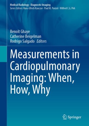 Measurements in Cardiopulmonary Imaging: When, How, Why (Medical Radiology), 2024th Edition (Original PDF from Publisher)