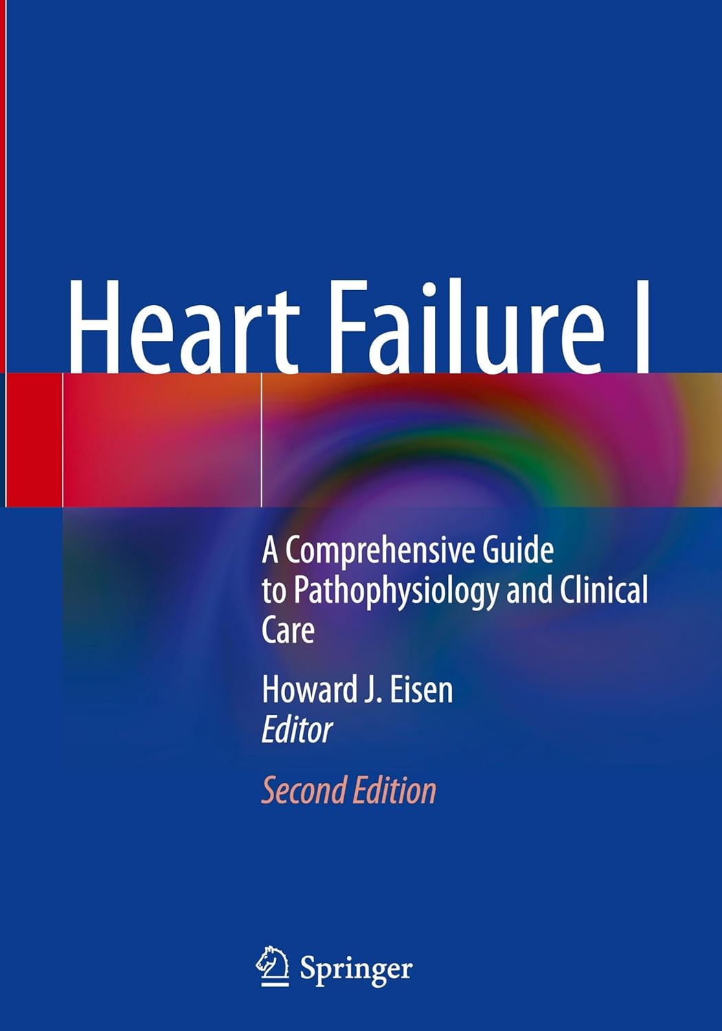 Heart Failure I: A Comprehensive Guide to Pathophysiology and Clinical Care, 2026th Edition (Original PDF from Publisher)