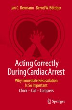 Acting Correctly During Cardiac Arrest: Why Immediate Resuscitation Is So Important: Check - Call - Compress (Original PDF from Publisher)