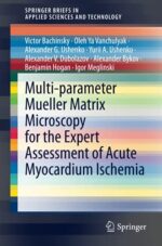 Multi-parameter Mueller Matrix Microscopy for the Expert Assessment of Acute Myocardium Ischemia (SpringerBriefs in Applied Sciences and Technology) (Original PDF from Publisher)